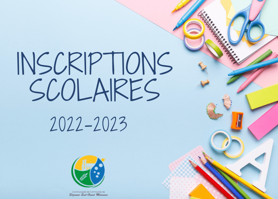 INSCRIPTIONS SCOLAIRES 2022/2023