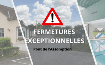 FERMETURE EXCEPTIONNELLE – PONT DE L’ASSOMPTION (15 AOUT)