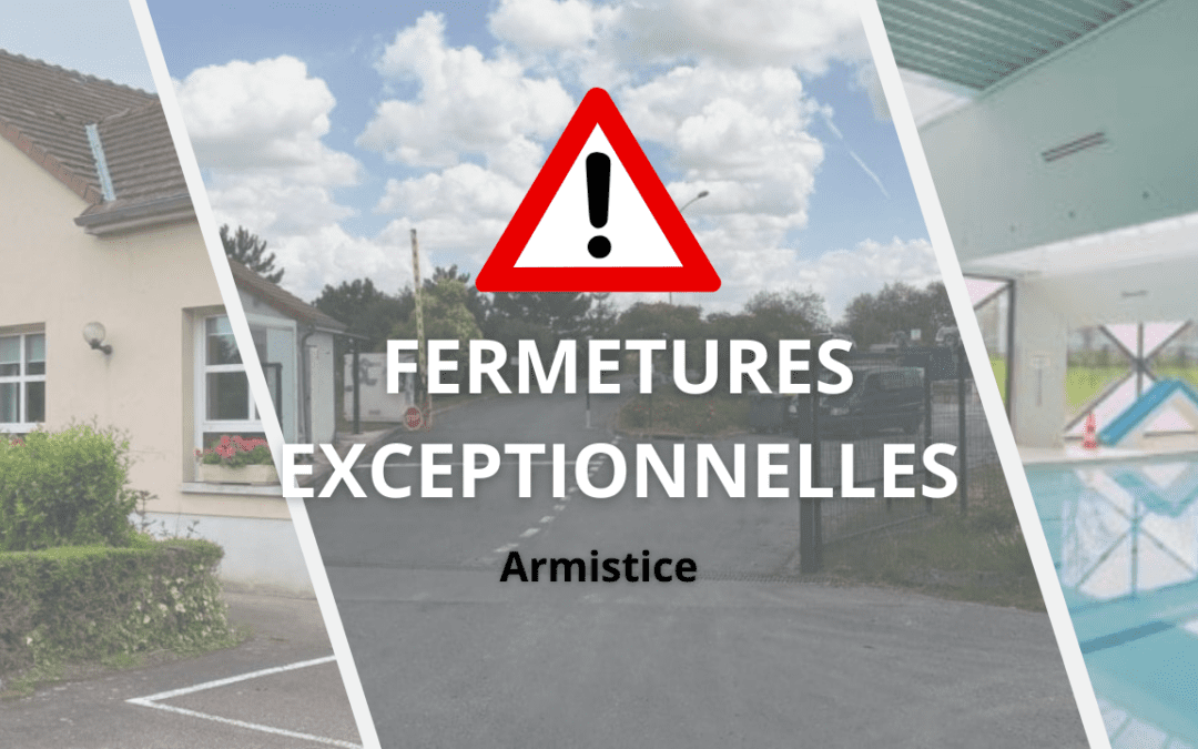 [FERMETURES EXCEPTIONNELLES – ARMISTICE]